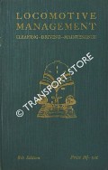 Book cover of Locomotive Management - Cleaning, Driving & Maintenance by HODGSON, Jas T.; WILLIAMS, John &  LAKE, Chas S.